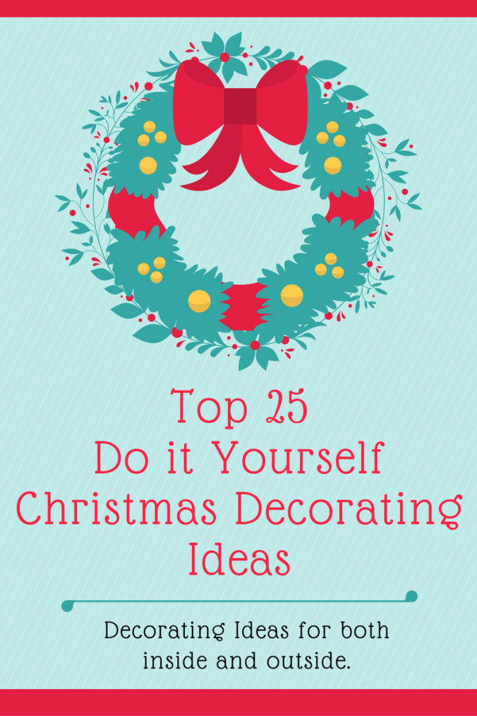 top 25 DIY christmas decorating ideas.